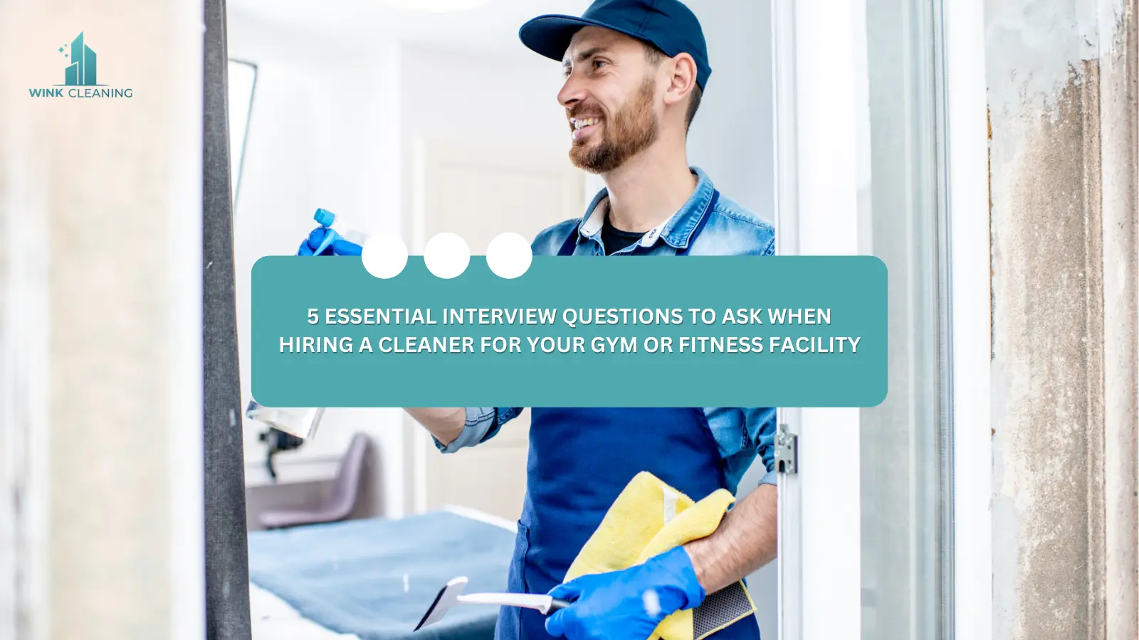 5 Essential Interview Questions to Ask When Hiring a Cleaner for Your Gym or Fitness Facility - Wink Cleaning